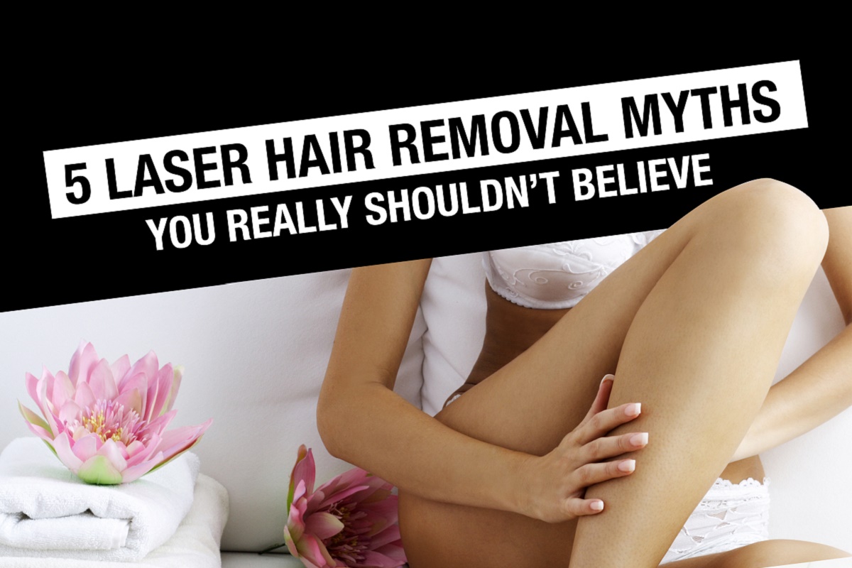 5 Laser Hair Removal Myths You Really Shouldn't Believe [Infographic]